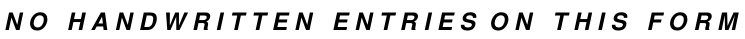 The margin is an ordinary instruction: “NO HANDWRITTEN ENTRIES ON THIS FORM.”